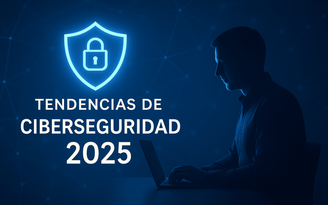 Tendencias de ciberseguridad 2025